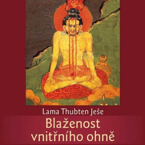 Blaženost vnitřního ohně - Lama Thubten Ješe